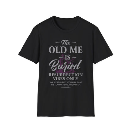 The Old Me Is Buried — Resurrection Vibes Only Tee