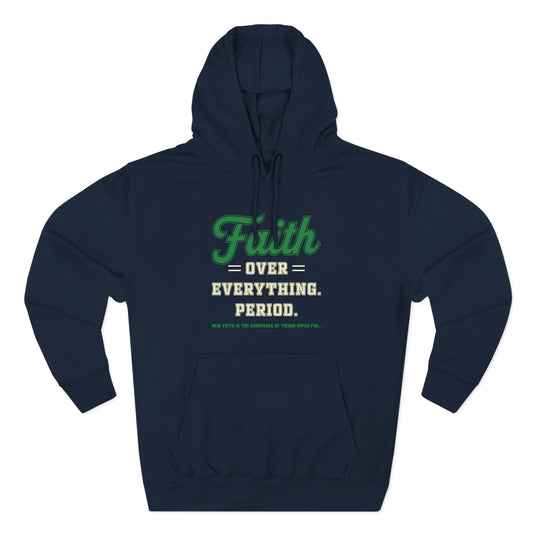 Faith Over Everything. Period  Hoodie