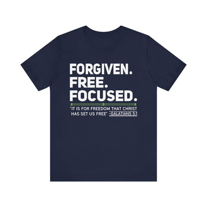 Forgiven. Free. Focused Tee