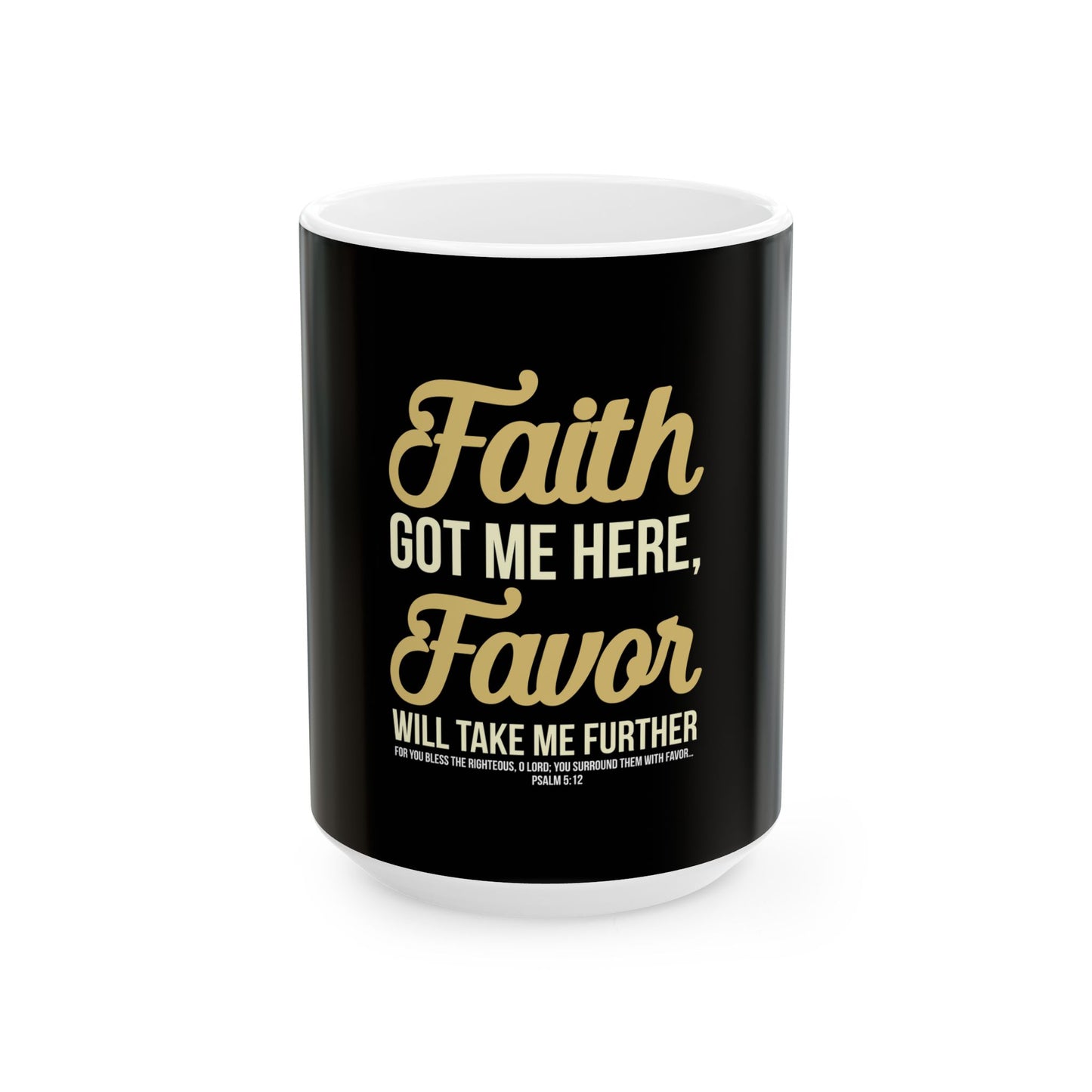 Faith Got Me Here, Favor Will Take Me Further Ceramic Mug