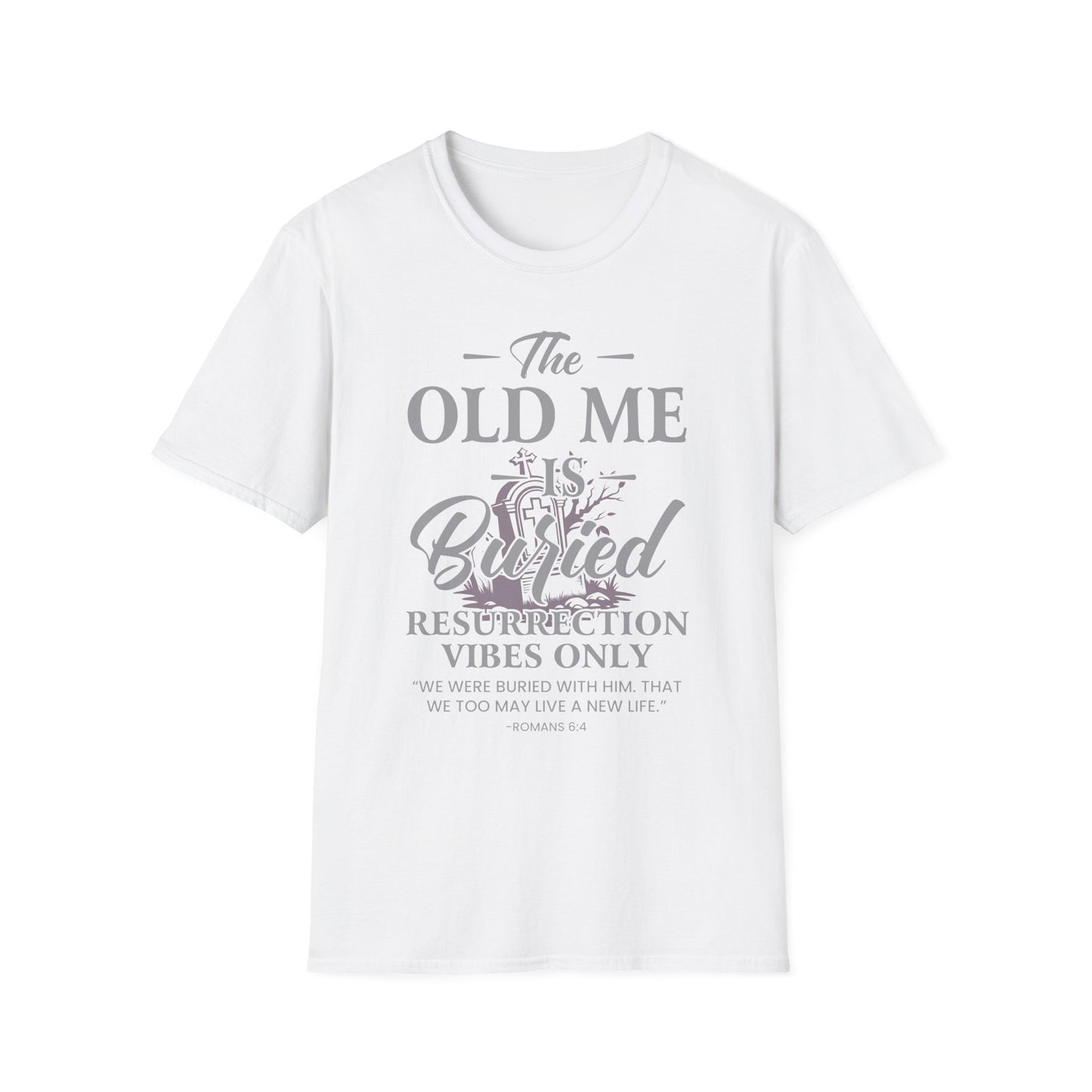 The Old Me Is Buried — Resurrection Vibes Only Tee