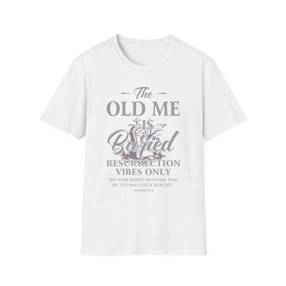 The Old Me Is Buried — Resurrection Vibes Only Tee