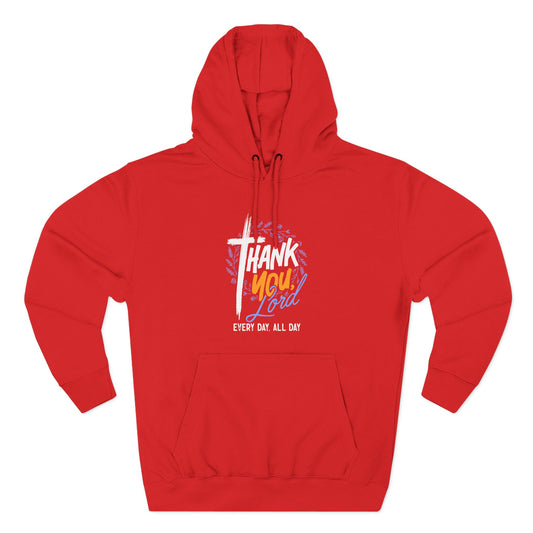 Thank You, Lord — Every Day, All Day   Hoodie