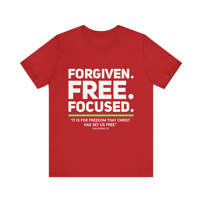 Forgiven. Free. Focused Tee