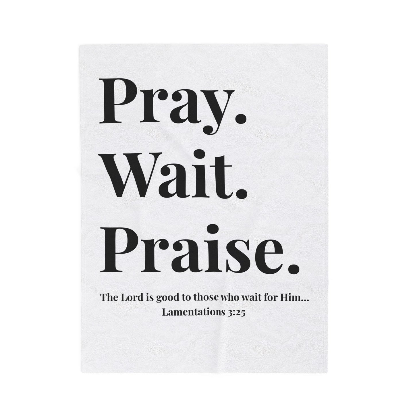 Pray. Wait. Praise Velveteen Plush Blanket