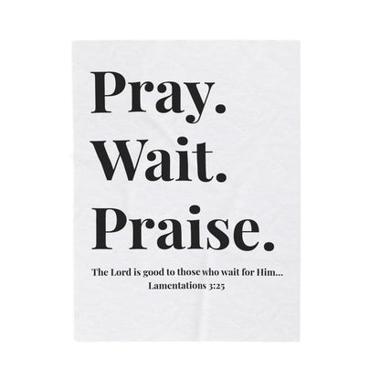 Pray. Wait. Praise Velveteen Plush Blanket