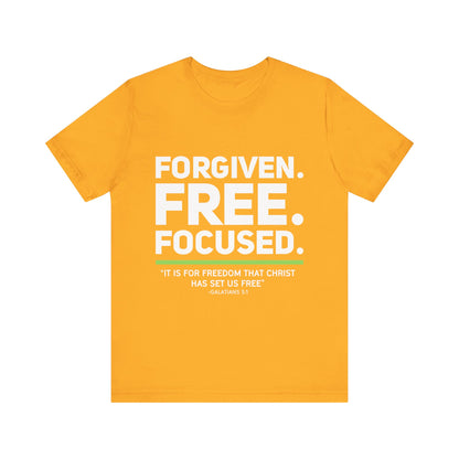 Forgiven. Free. Focused Tee
