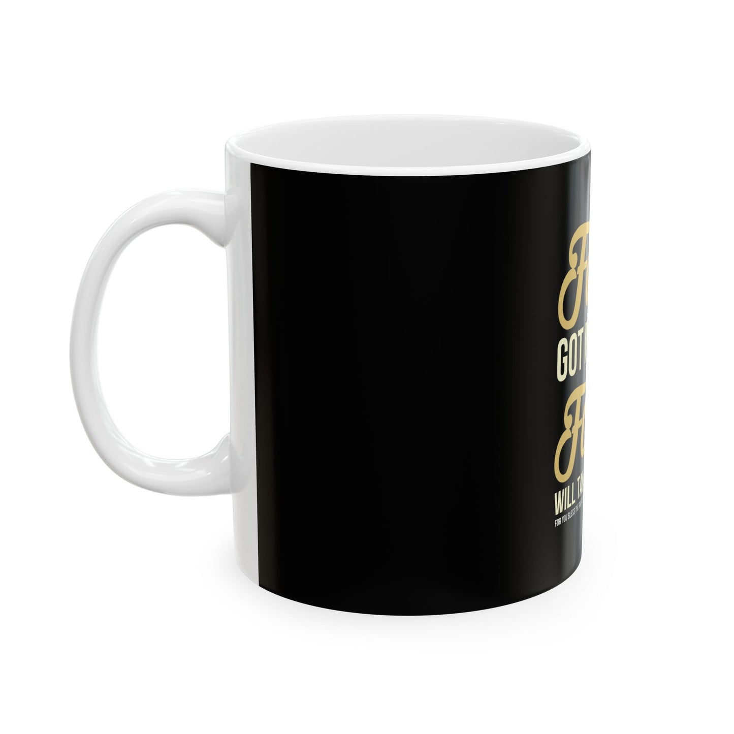 Faith Got Me Here, Favor Will Take Me Further Ceramic Mug