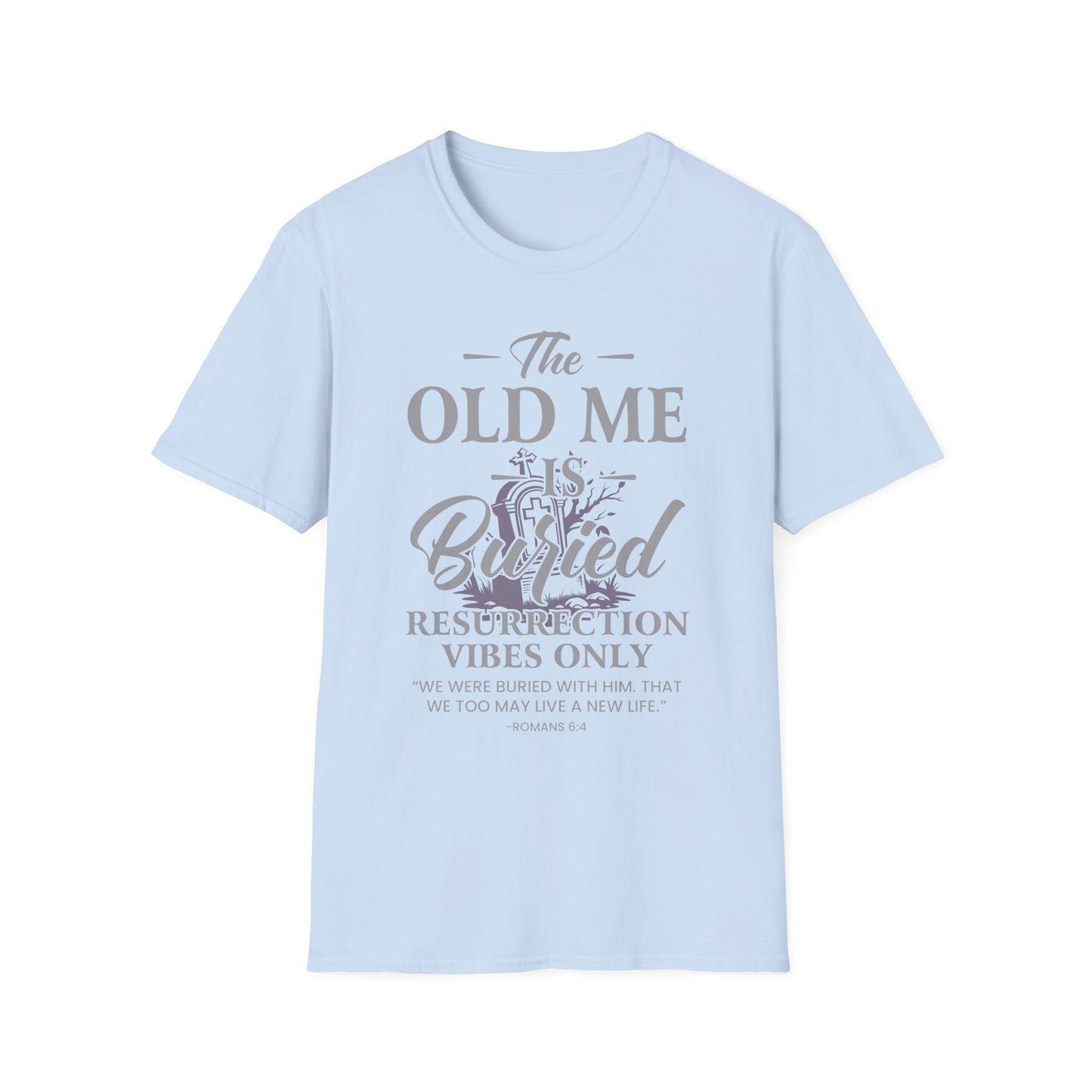 The Old Me Is Buried — Resurrection Vibes Only Tee