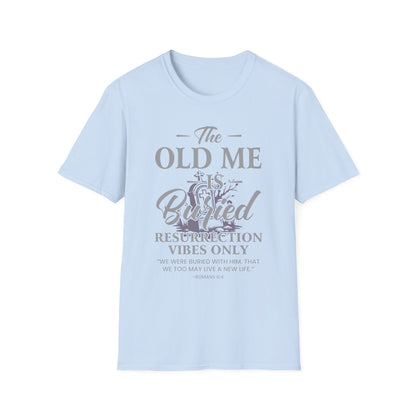 The Old Me Is Buried — Resurrection Vibes Only Tee