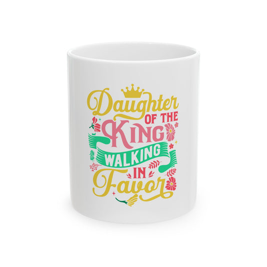 Daughter of the King walking in favor Ceramic Mug