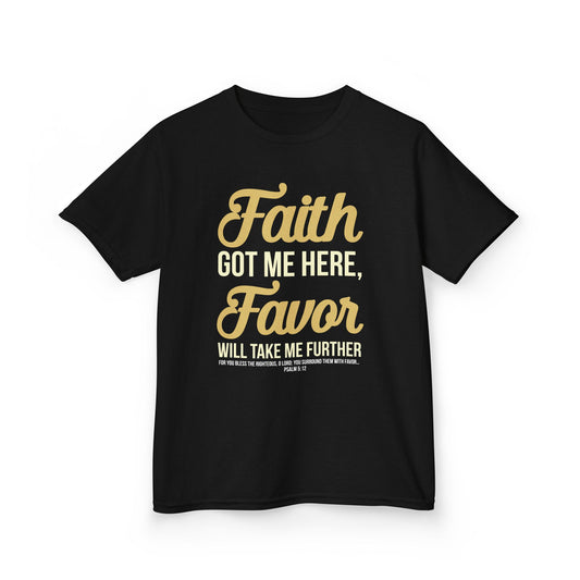 Faith Got Me Here, Favor Will Take Me Further Kids Tee