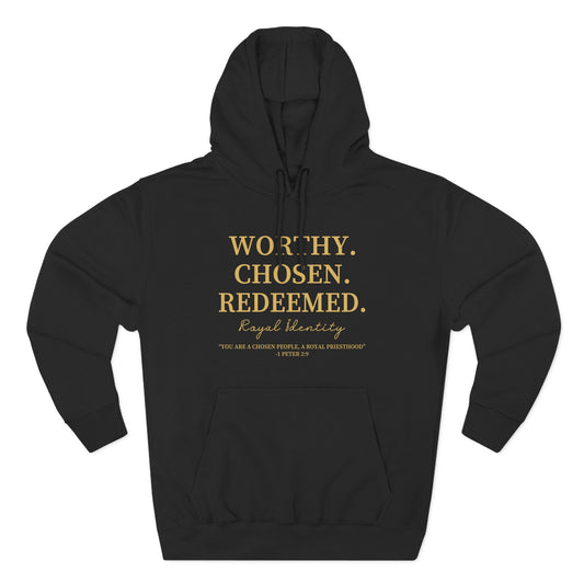 WORTHY. CHOSEN. REDEEMED Hoodie