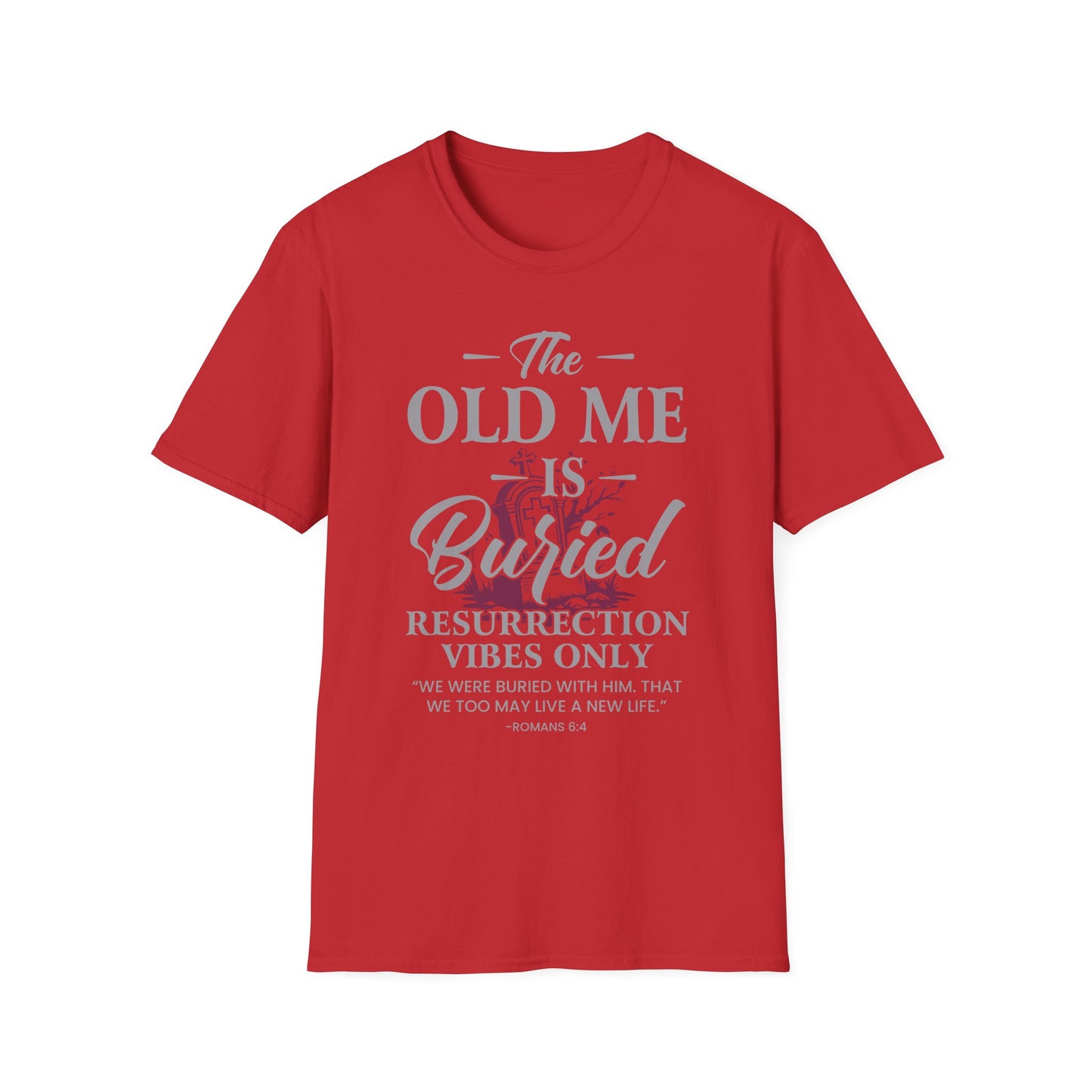 The Old Me Is Buried — Resurrection Vibes Only Tee