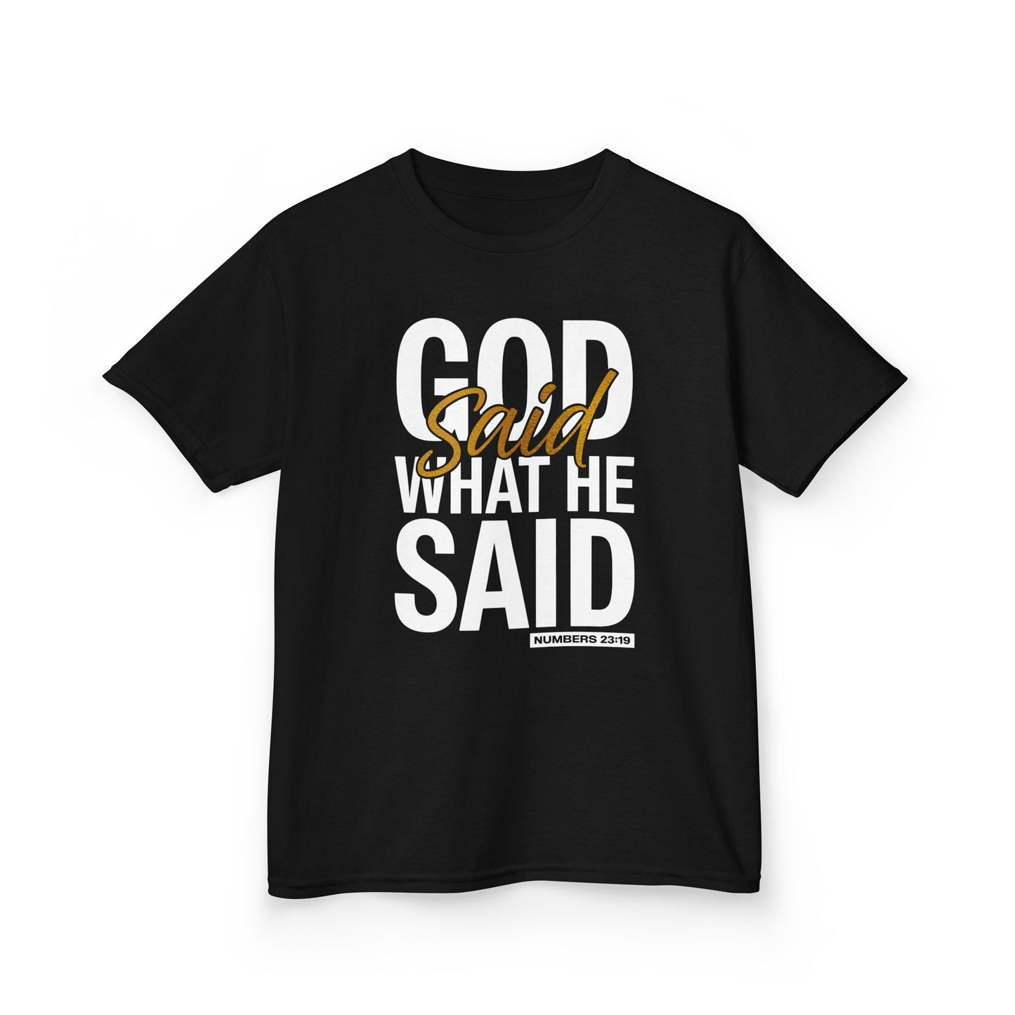 God Said What He Said Kids Tee