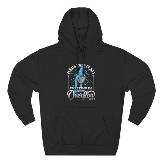 Jesus Paid It All – I'm Living in Overflow Hoodie