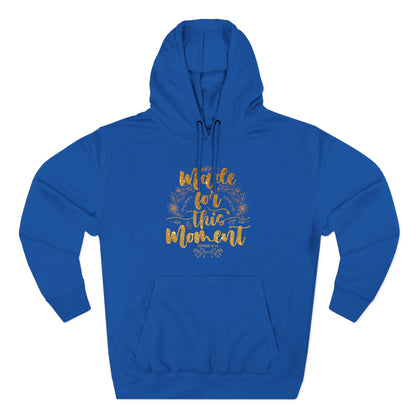 Made for This Moment Hoodie