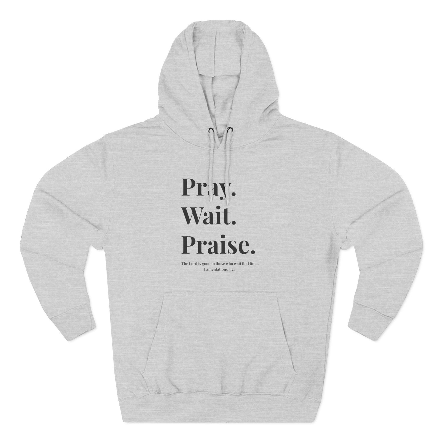Pray. Wait. Praise Hoodie