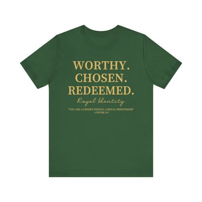 Worthy. Chosen.Redeemed Tee
