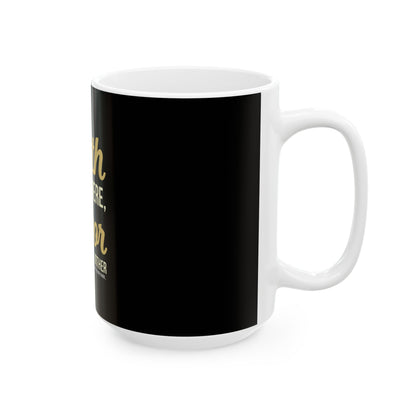Faith Got Me Here, Favor Will Take Me Further Ceramic Mug
