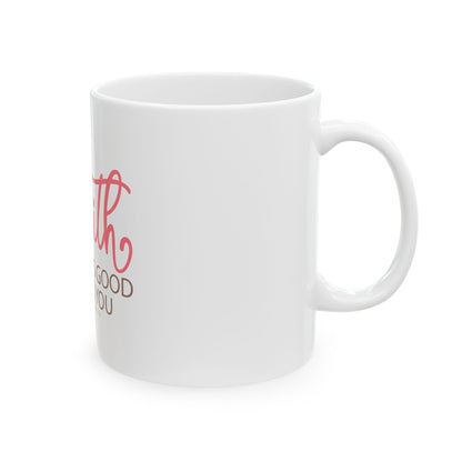Faith Looks Good on You Ceramic Mug