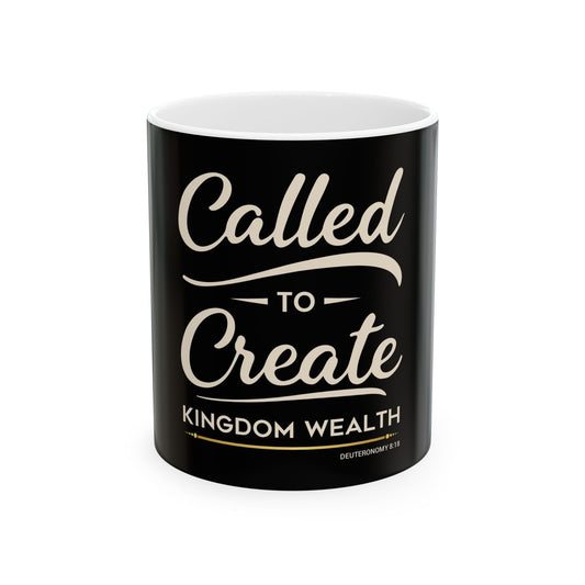 Called to Create Kingdom Wealth Ceramic Mug