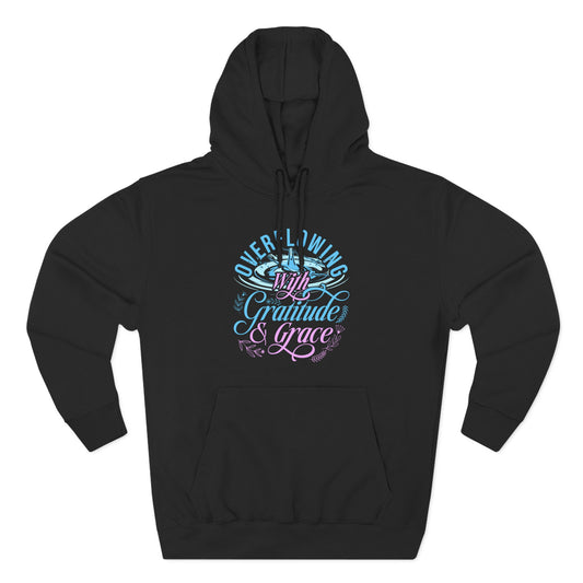 Overflowing with Gratitude & Grace Hoodie
