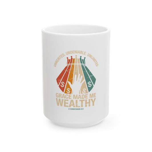 Grace Made Me Wealthy Ceramic Mug