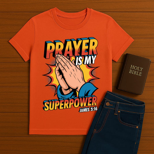 Prayer is my Superpower   Tee