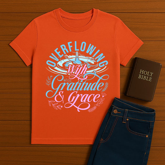 Overflowing with Gratitude Grace  Tee