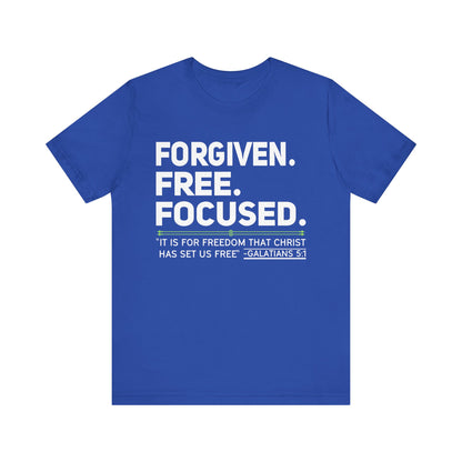 Forgiven. Free. Focused Tee