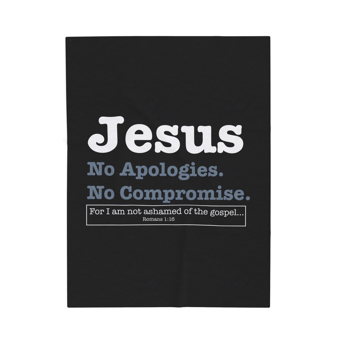 Jesus. No Apologies. No Compromises Velveteen Plush Blanket