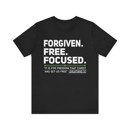 Forgiven. Free. Focused Tee