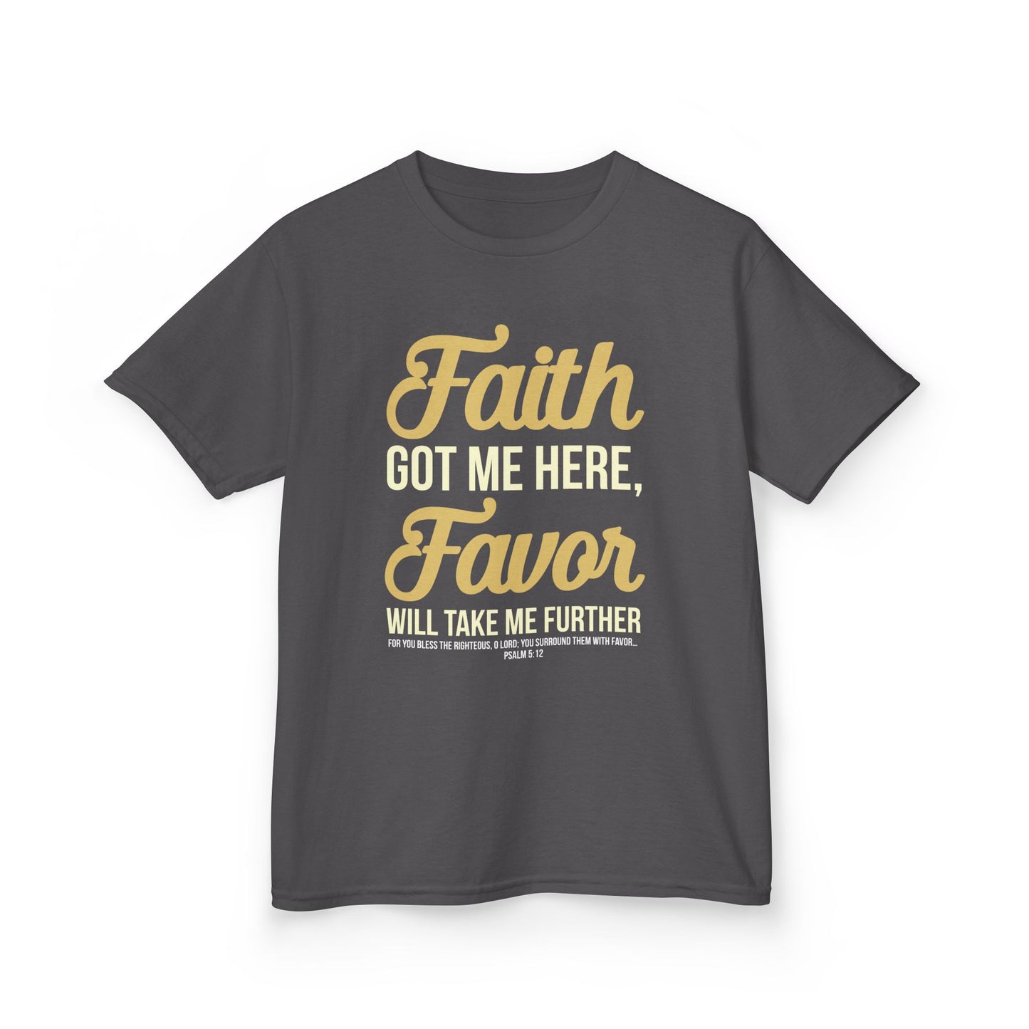 Faith Got Me Here, Favor Will Take Me Further Kids Tee