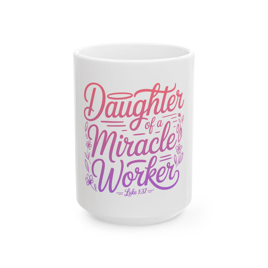 Daughter of a Miracle Worker Ceramic Mug