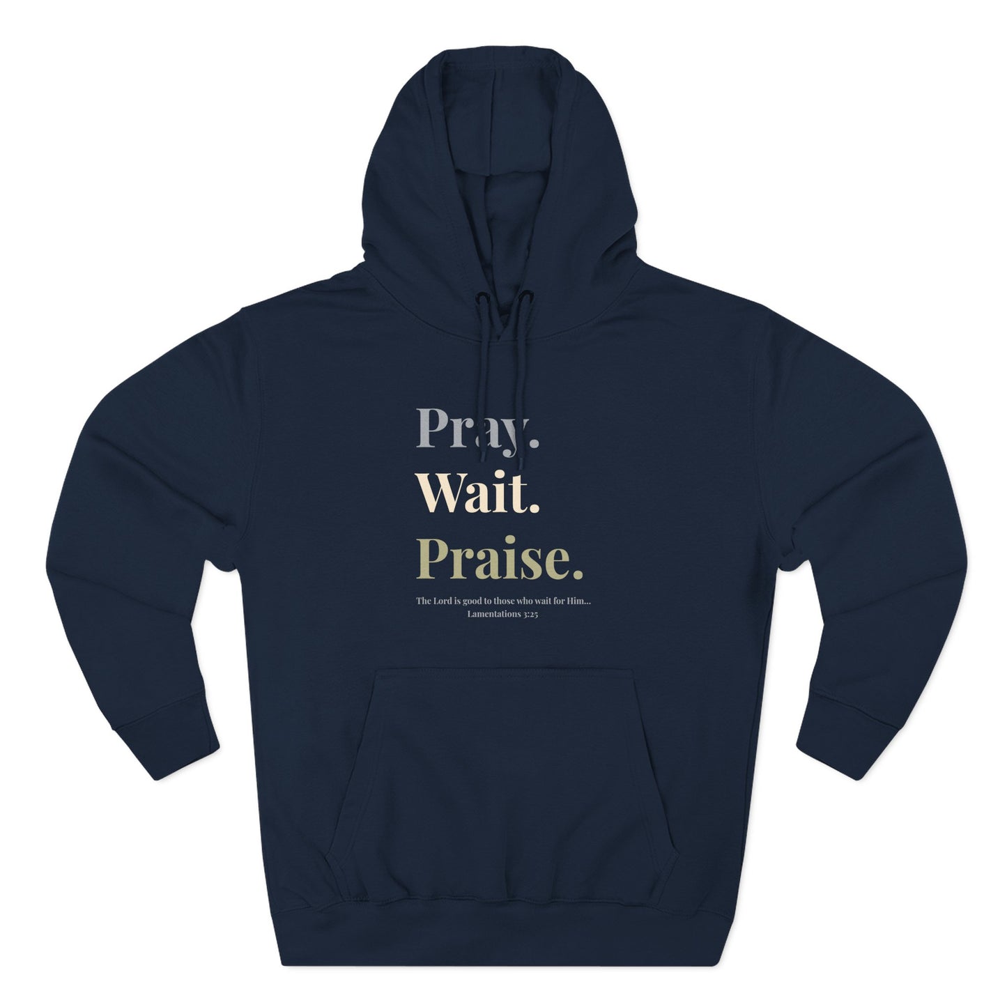 Pray. Wait. Praise Hoodie