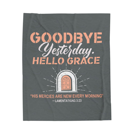 Goodbye Yesterday. Hello Grace Velveteen Plush Blanket