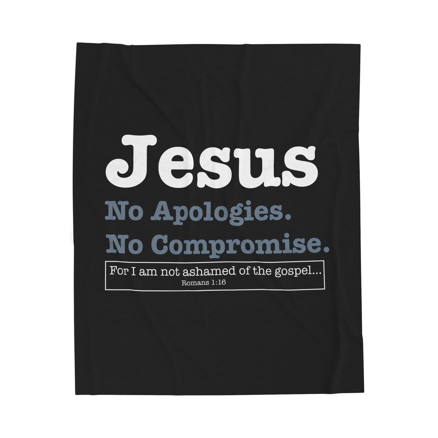 Jesus. No Apologies. No Compromises Velveteen Plush Blanket