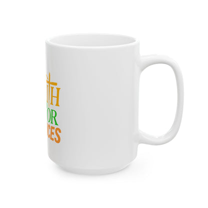 Faith Favor Finances. I have All Three Ceramic Mug
