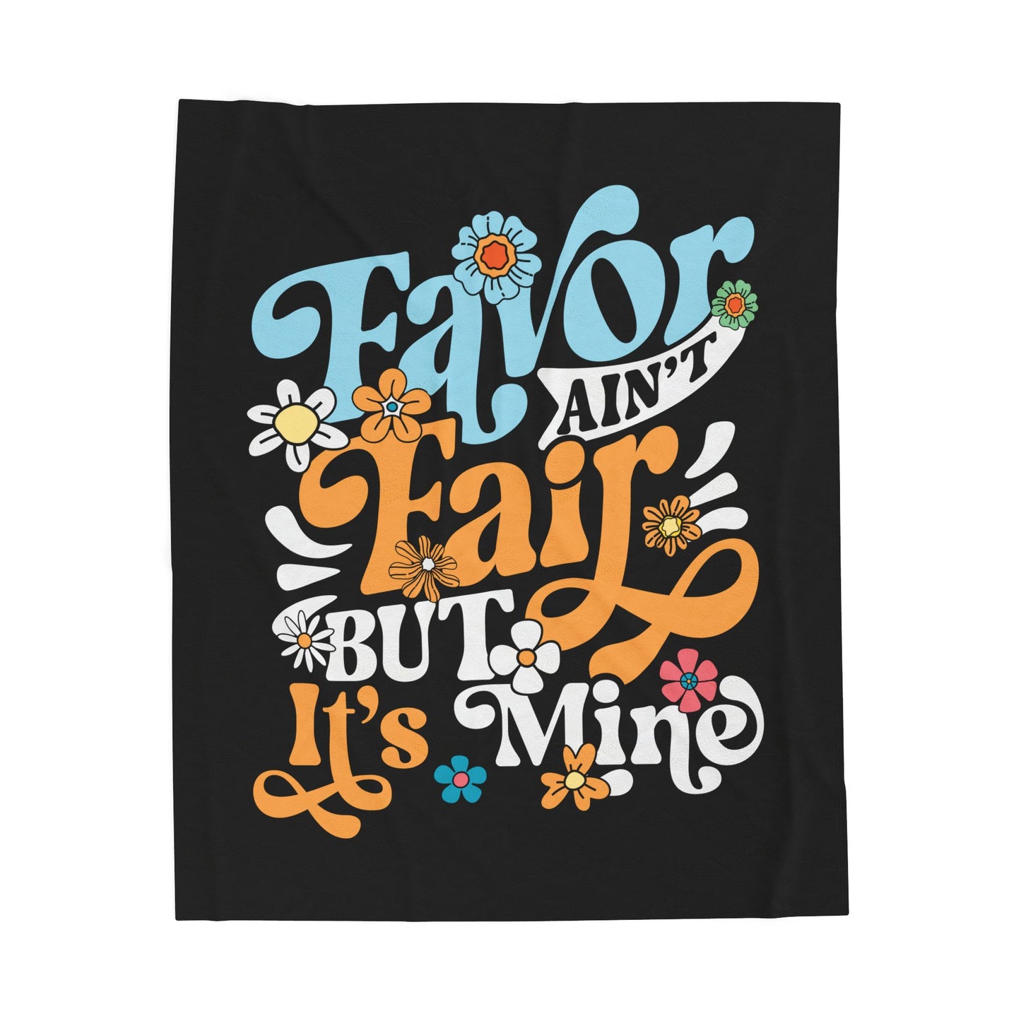 Favor Ain't Fair But it's Mind Velveteen Plush Blanket