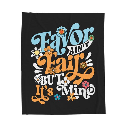 Favor Ain't Fair But it's Mind Velveteen Plush Blanket
