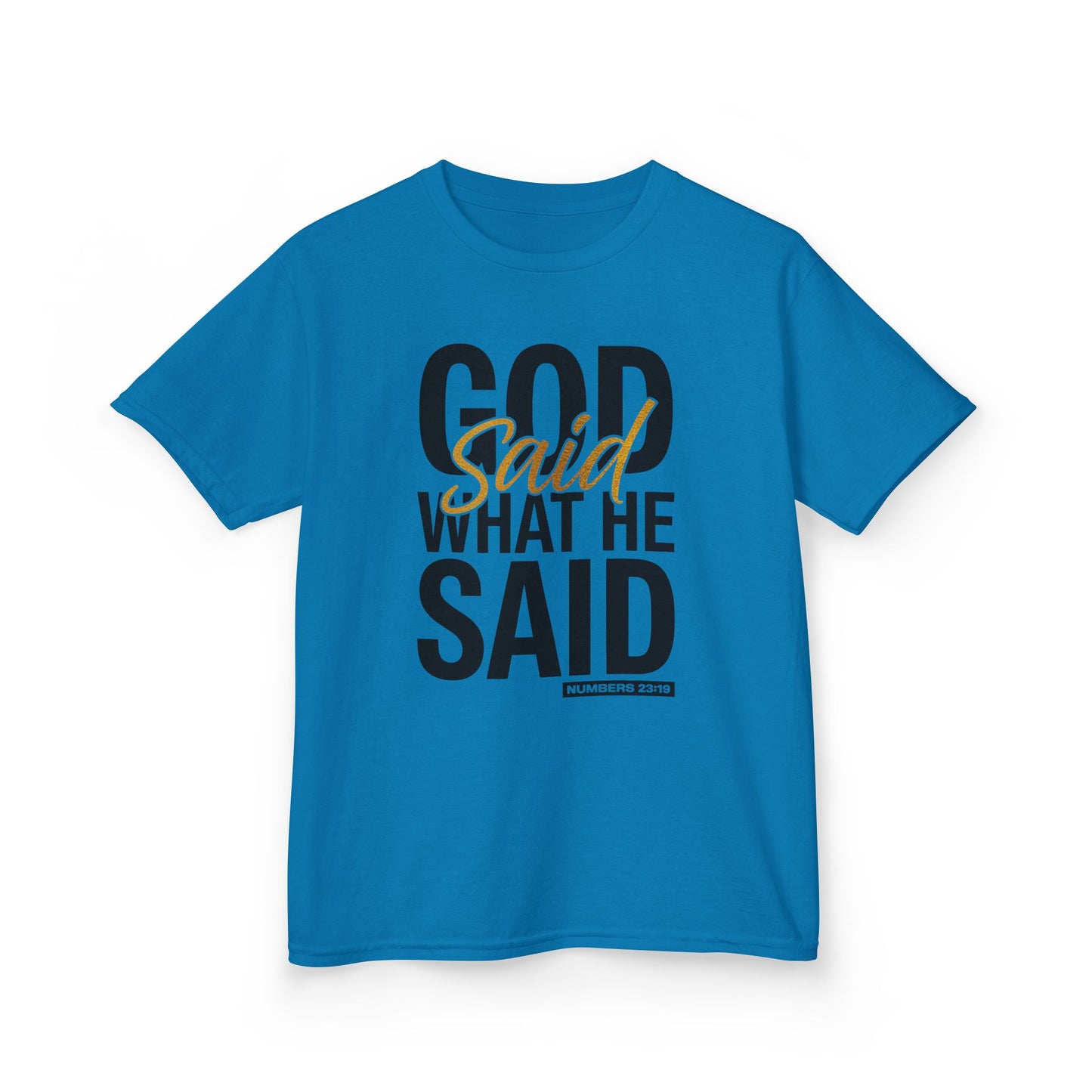 God Said What He Said Kids Tee
