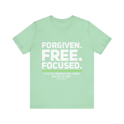 Forgiven. Free. Focused Tee