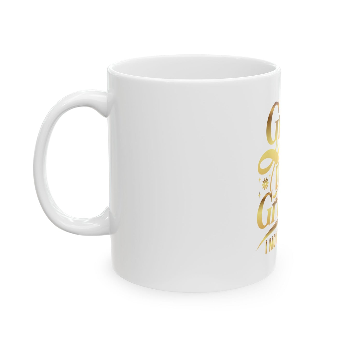 Grace Over Grind. I move by Favor Ceramic Mug