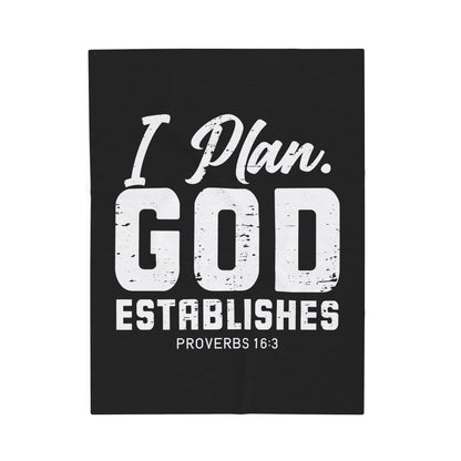 I Plan. God Establishes Velveteen Plush Blanket