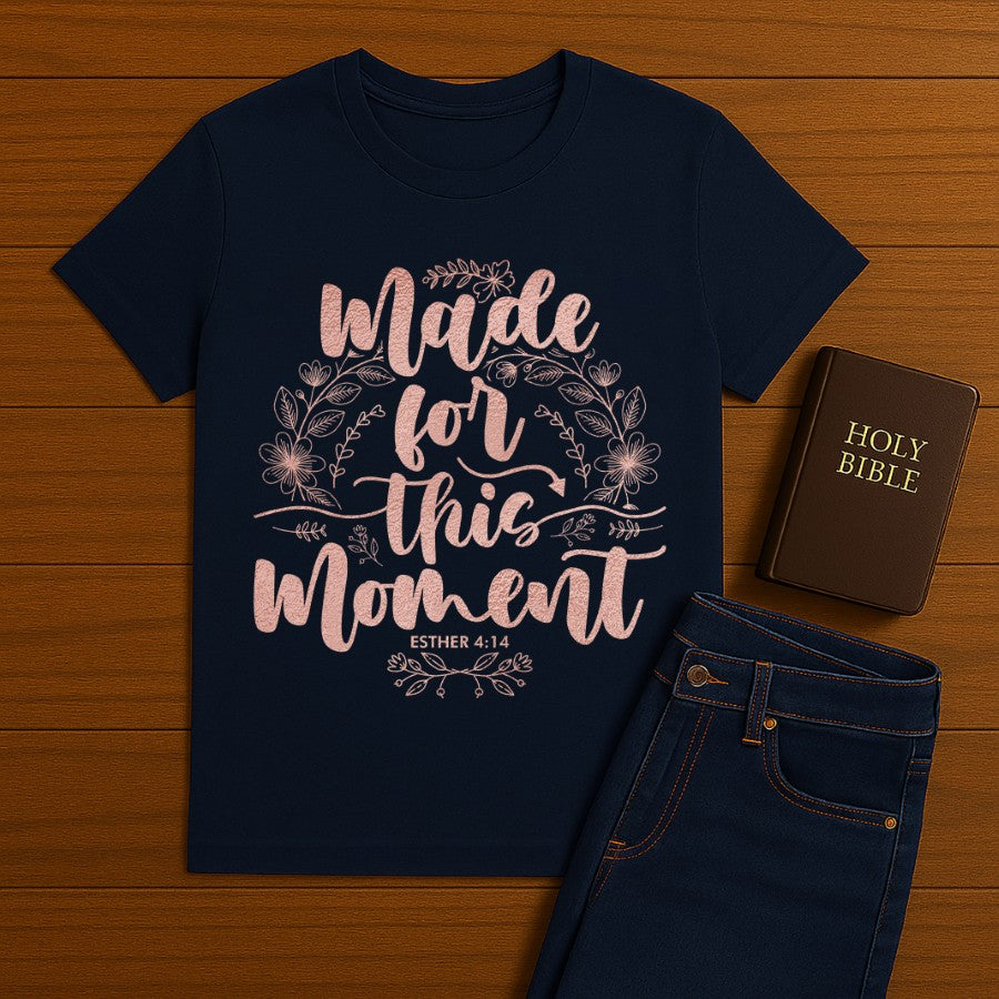 Made for this Moment  Tee