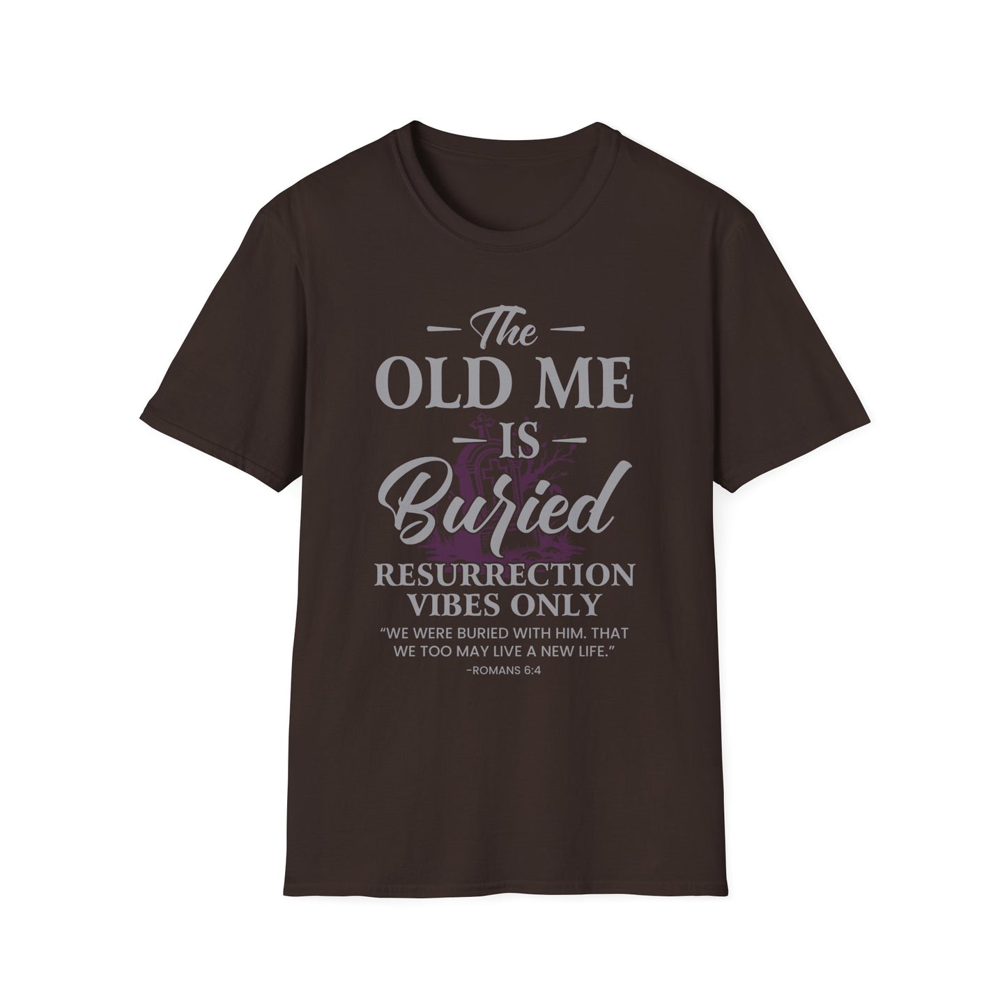 The Old Me Is Buried — Resurrection Vibes Only Tee