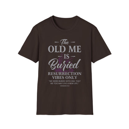 The Old Me Is Buried — Resurrection Vibes Only Tee