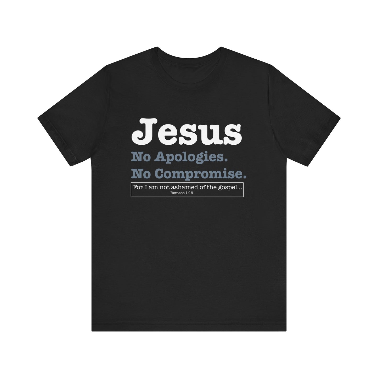 Jesus. No Apologies. No Compromises Unisex Tee