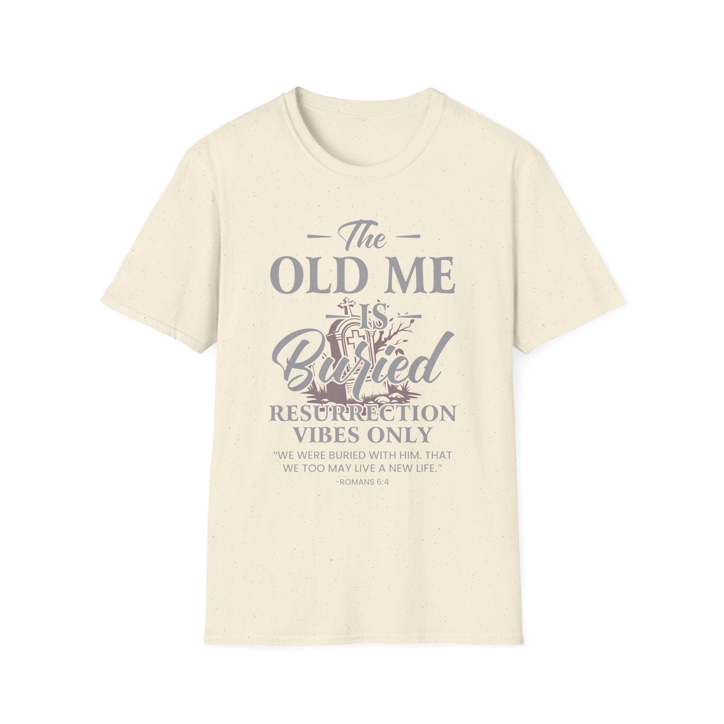 The Old Me Is Buried — Resurrection Vibes Only Tee